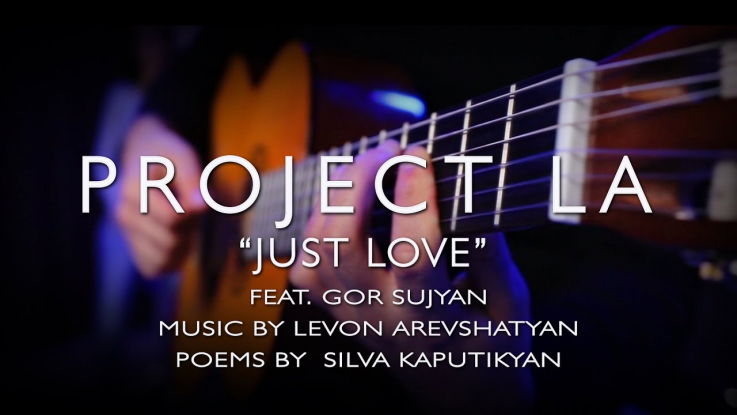 “Just Love” («Ես քո սիրով...) Սիլվա Կապուտիկյան PROJECT LA